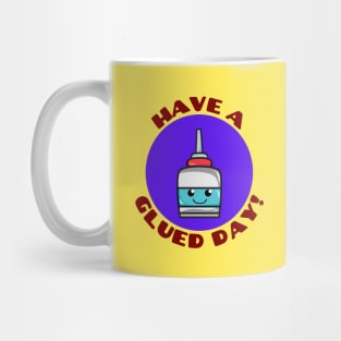 Have A Glued Day | Glue Pun Mug